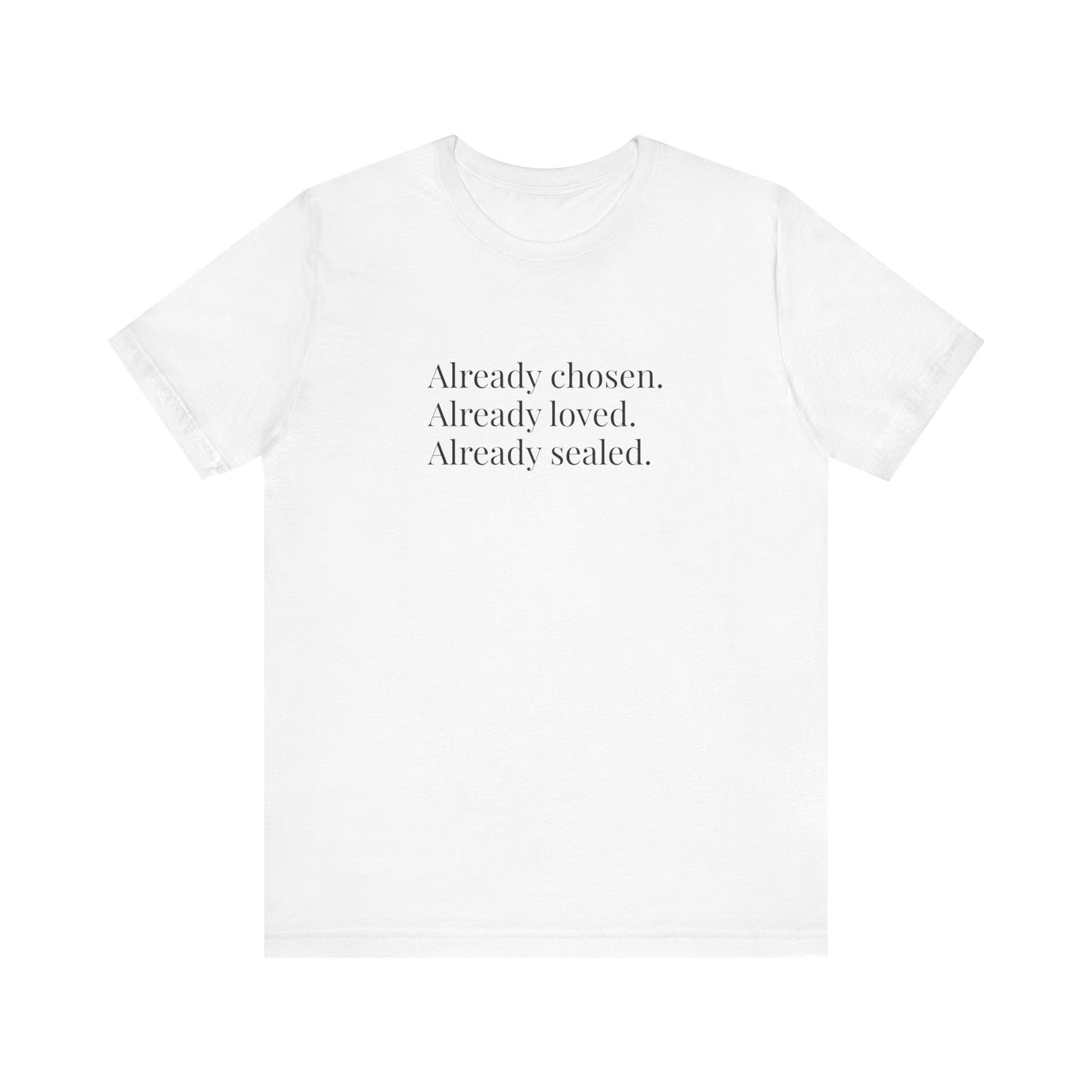 Already Chosen Already Loved Already Sealed Tee